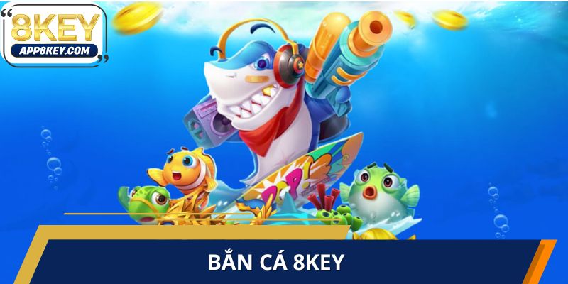 Bắn Cá 8KEY